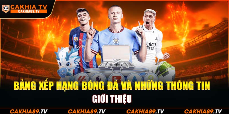 Bảng xếp hạng bóng đá và những thông tin giới thiệu 