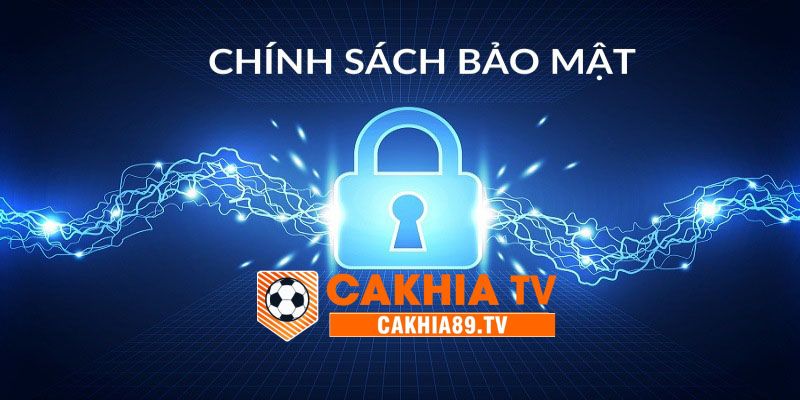 Cakhia TV áp dụng những biện pháp bảo vệ dữ liệu hiện đại nhất