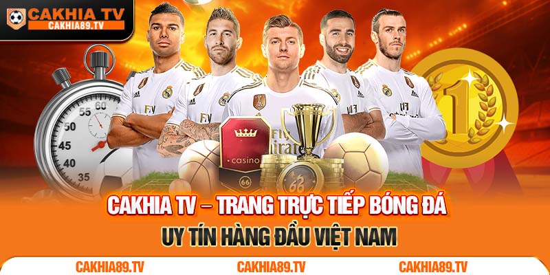 Cakhia TV – Trang trực tiếp bóng đá uy tín hàng đầu Việt Nam